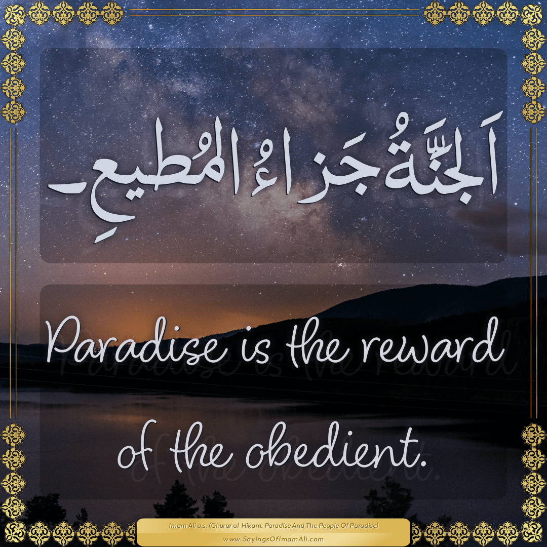 Paradise is the reward of the obedient.